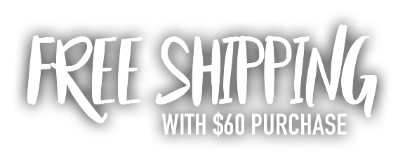 Free Shipping with $60 purchase!